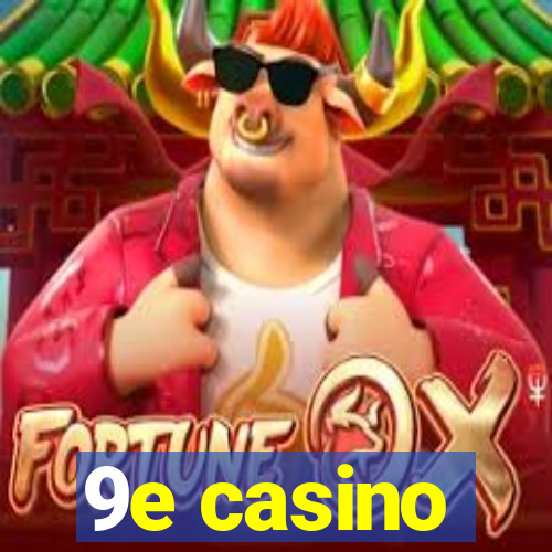 9e casino